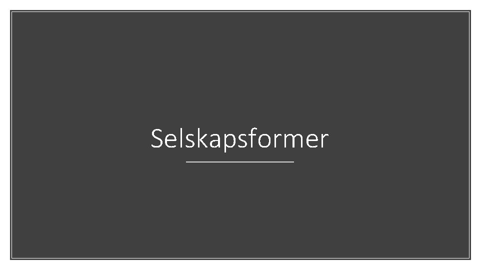 Selskapsformer 