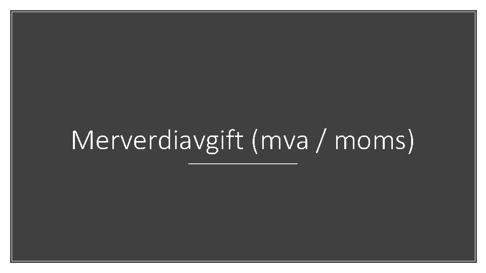 Merverdiavgift (mva / moms) 