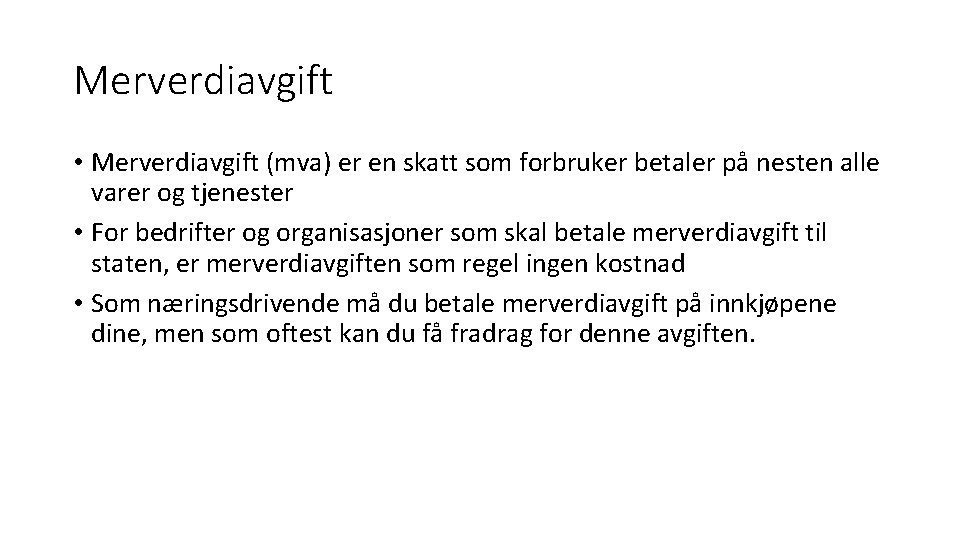 Merverdiavgift • Merverdiavgift (mva) er en skatt som forbruker betaler på nesten alle varer