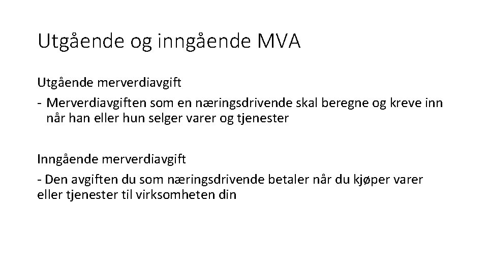 Utgående og inngående MVA Utgående merverdiavgift - Merverdiavgiften som en næringsdrivende skal beregne og