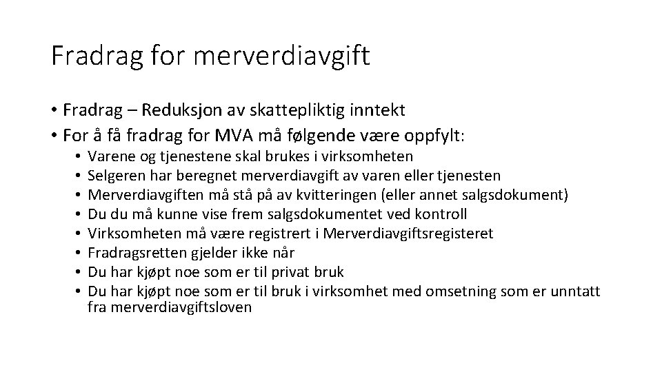 Fradrag for merverdiavgift • Fradrag – Reduksjon av skattepliktig inntekt • For å få