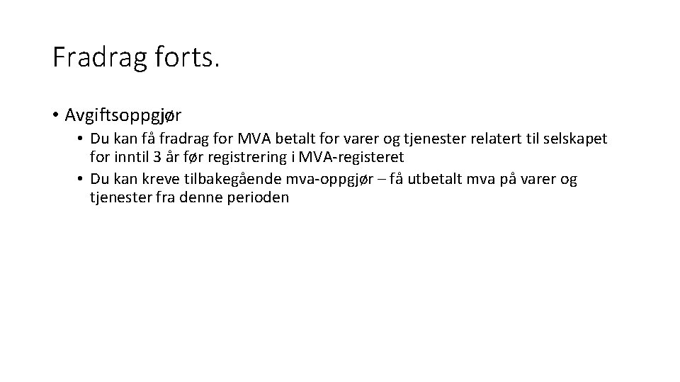 Fradrag forts. • Avgiftsoppgjør • Du kan få fradrag for MVA betalt for varer