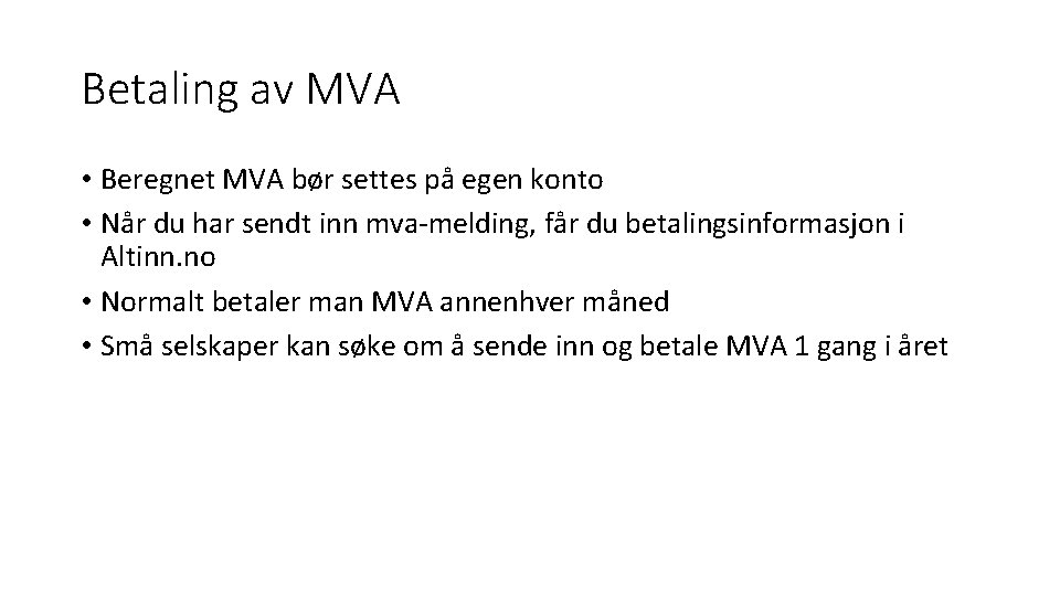 Betaling av MVA • Beregnet MVA bør settes på egen konto • Når du