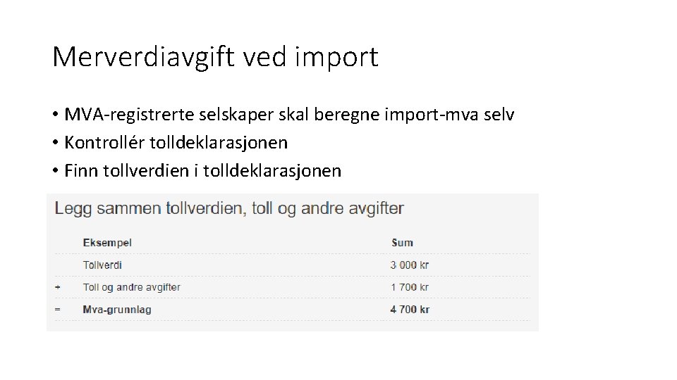 Merverdiavgift ved import • MVA-registrerte selskaper skal beregne import-mva selv • Kontrollér tolldeklarasjonen •