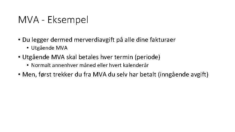 MVA - Eksempel • Du legger dermed merverdiavgift på alle dine fakturaer • Utgående