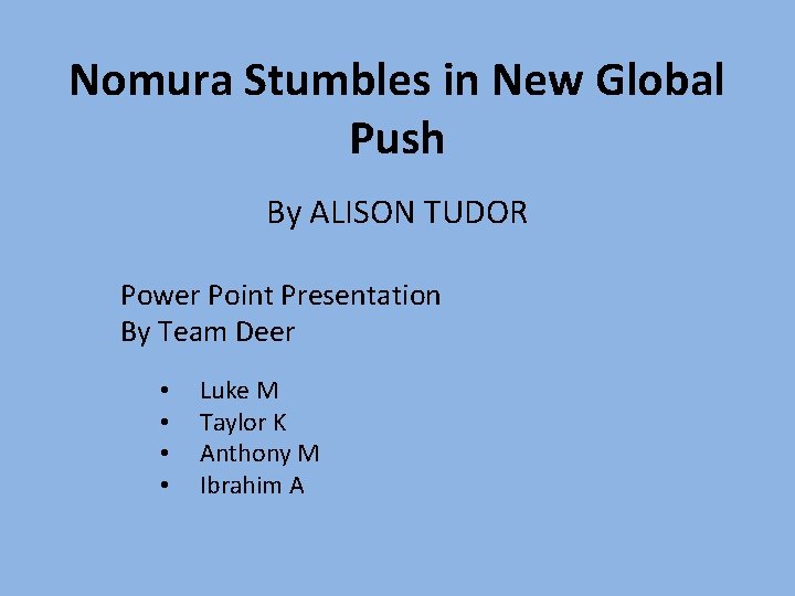 Nomura Stumbles in New Global Push By ALISON TUDOR Power Point Presentation By Team