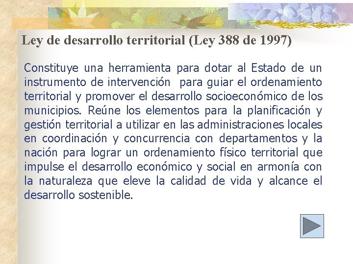 Ley de desarrollo territorial (Ley 388 de 1997) Constituye una herramienta para dotar al