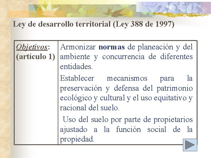 Ley de desarrollo territorial (Ley 388 de 1997) Objetivos: Armonizar normas de planeación y