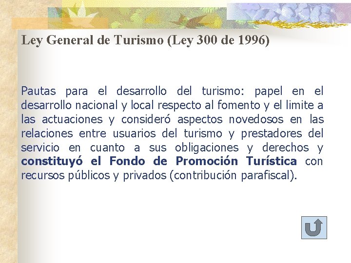 Ley General de Turismo (Ley 300 de 1996) Pautas para el desarrollo del turismo: