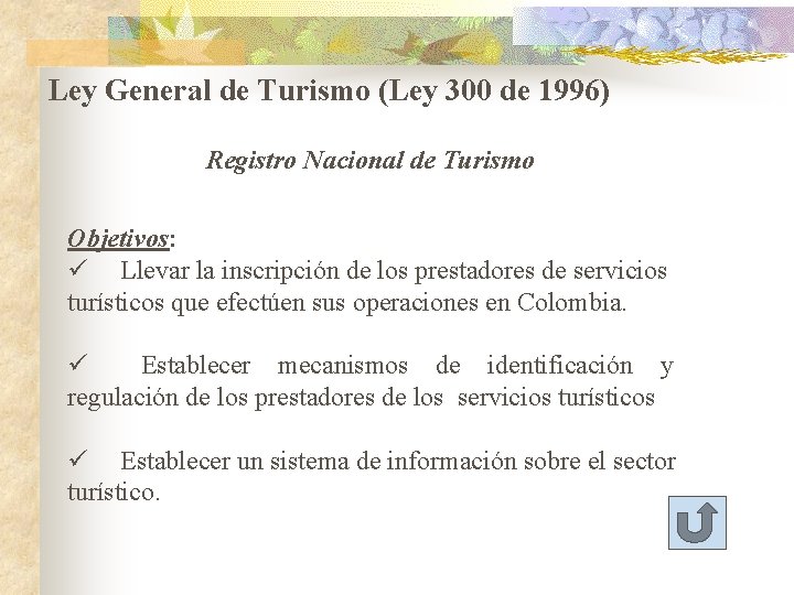 Ley General de Turismo (Ley 300 de 1996) Registro Nacional de Turismo Objetivos: ü