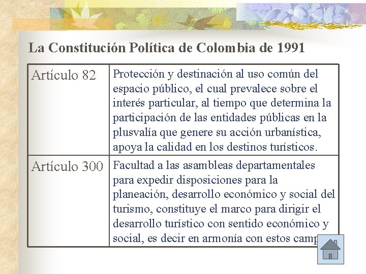 La Constitución Política de Colombia de 1991 Artículo 82 Protección y destinación al uso