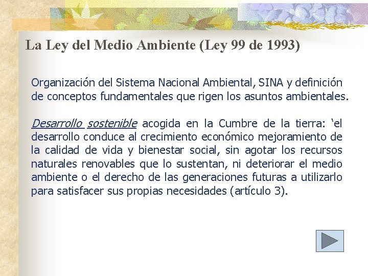 La Ley del Medio Ambiente (Ley 99 de 1993) Organización del Sistema Nacional Ambiental,