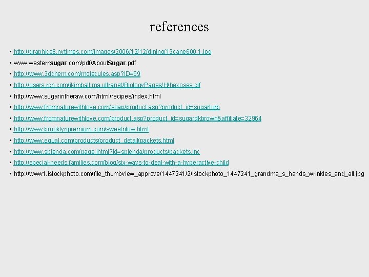 references • http: //graphics 8. nytimes. com/images/2006/12/12/dining/13 cane 600. 1. jpg • www. westernsugar.