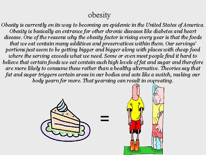 obesity Obesity is currently on its way to becoming an epidemic in the United