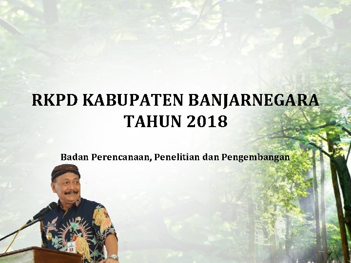 RKPD KABUPATEN BANJARNEGARA TAHUN 2018 Badan Perencanaan, Penelitian dan Pengembangan 