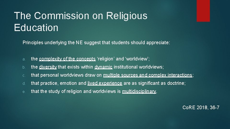 The Commission on Religious Education Principles underlying the NE suggest that students should appreciate: The Commission on Religious Education Principles underlying the NE suggest that students should appreciate: