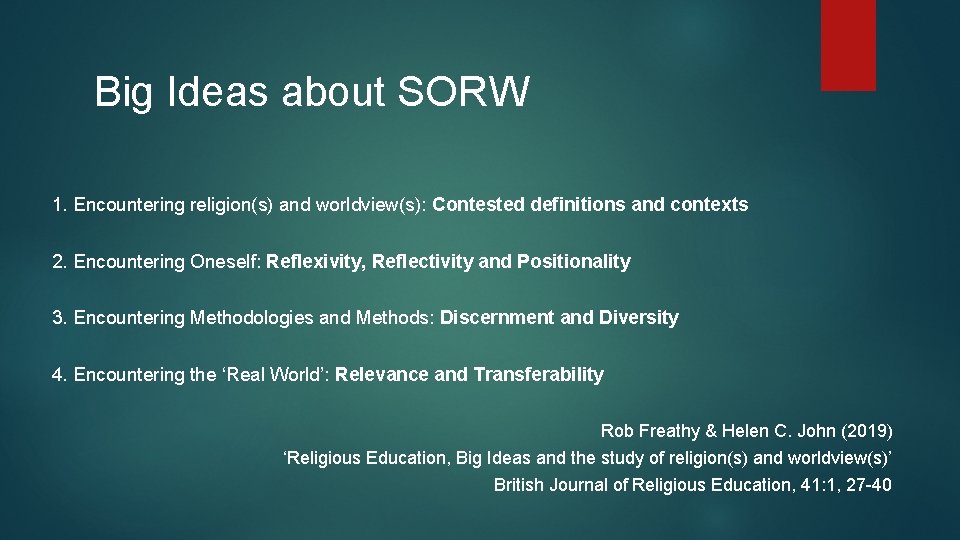 Big Ideas about SORW 1. Encountering religion(s) and worldview(s): Contested definitions and contexts 2. Big Ideas about SORW 1. Encountering religion(s) and worldview(s): Contested definitions and contexts 2.