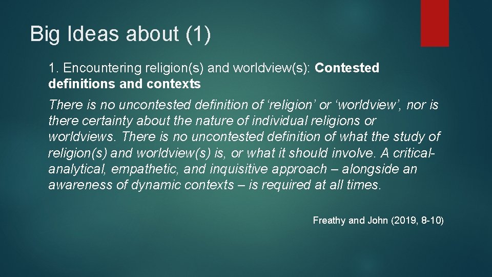 Big Ideas about (1) 1. Encountering religion(s) and worldview(s): Contested definitions and contexts There Big Ideas about (1) 1. Encountering religion(s) and worldview(s): Contested definitions and contexts There