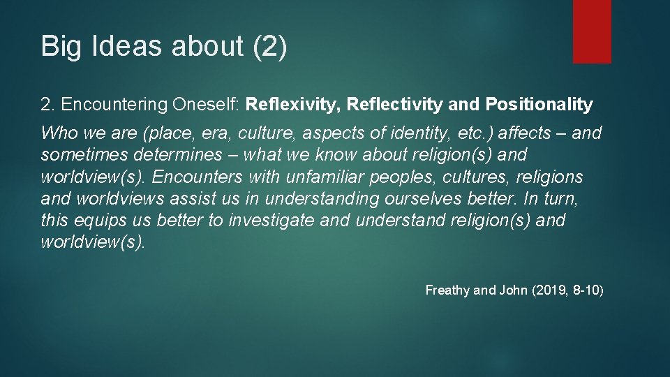 Big Ideas about (2) 2. Encountering Oneself: Reflexivity, Reflectivity and Positionality Who we are Big Ideas about (2) 2. Encountering Oneself: Reflexivity, Reflectivity and Positionality Who we are