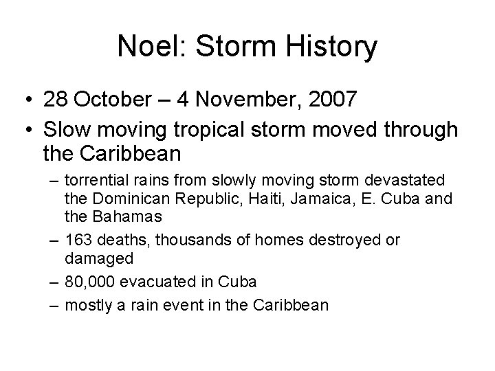 Noel: Storm History • 28 October – 4 November, 2007 • Slow moving tropical