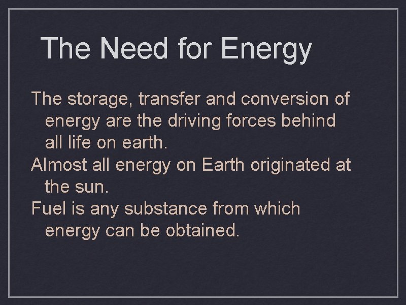 The Need for Energy The storage, transfer and conversion of energy are the driving