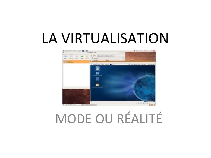 LA VIRTUALISATION MODE OU RÉALITÉ 