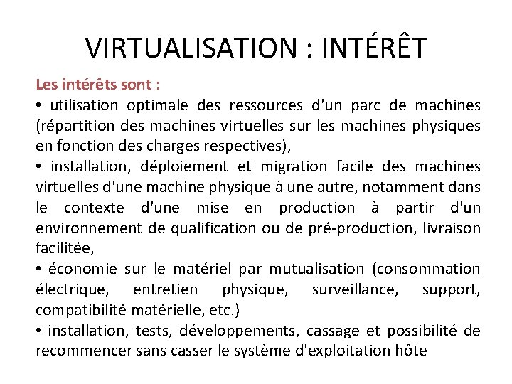 VIRTUALISATION : INTÉRÊT Les intérêts sont : • utilisation optimale des ressources d'un parc