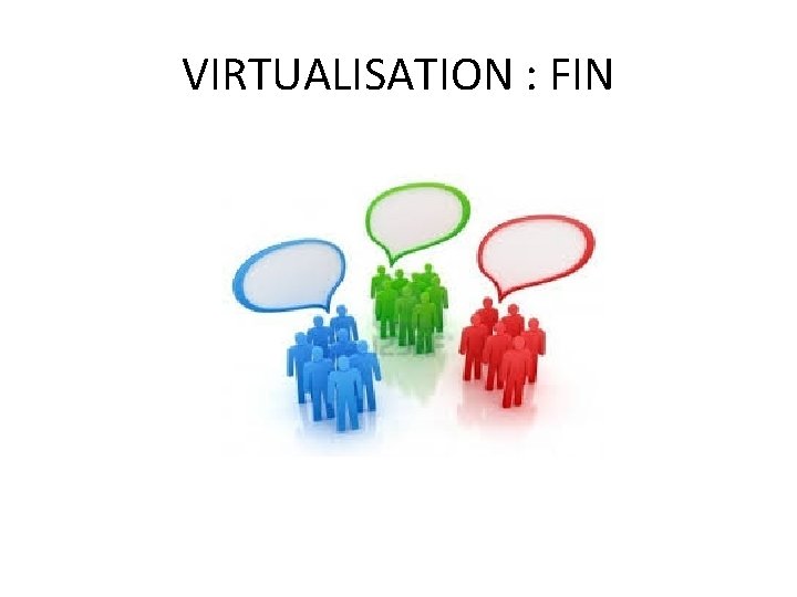 VIRTUALISATION : FIN 