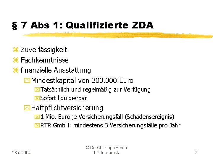 § 7 Abs 1: Qualifizierte ZDA z Zuverlässigkeit z Fachkenntnisse z finanzielle Ausstattung y.