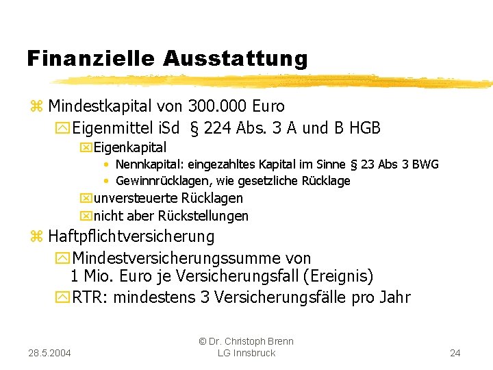 Finanzielle Ausstattung z Mindestkapital von 300. 000 Euro y. Eigenmittel i. Sd § 224