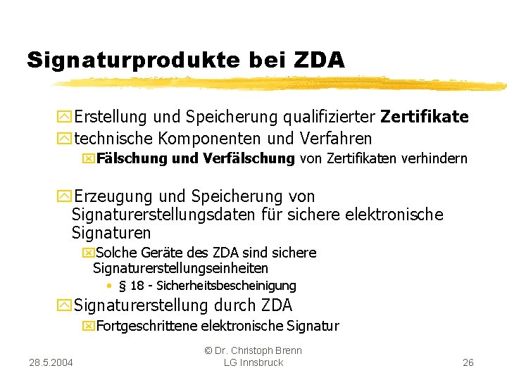 Signaturprodukte bei ZDA y. Erstellung und Speicherung qualifizierter Zertifikate ytechnische Komponenten und Verfahren x.