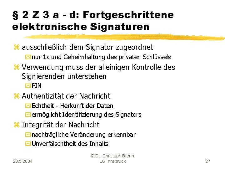 § 2 Z 3 a - d: Fortgeschrittene elektronische Signaturen z ausschließlich dem Signator