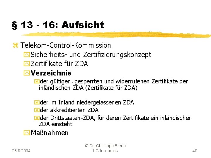 § 13 - 16: Aufsicht z Telekom-Control-Kommission y. Sicherheits- und Zertifizierungskonzept y. Zertifikate für