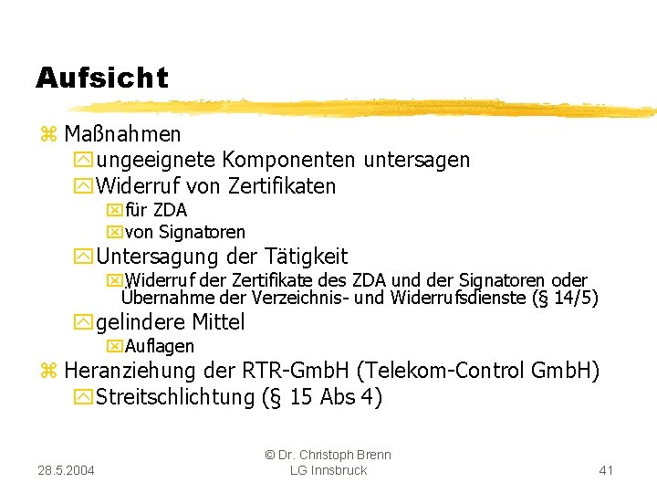 Aufsicht z Maßnahmen yungeeignete Komponenten untersagen y. Widerruf von Zertifikaten xfür ZDA xvon Signatoren