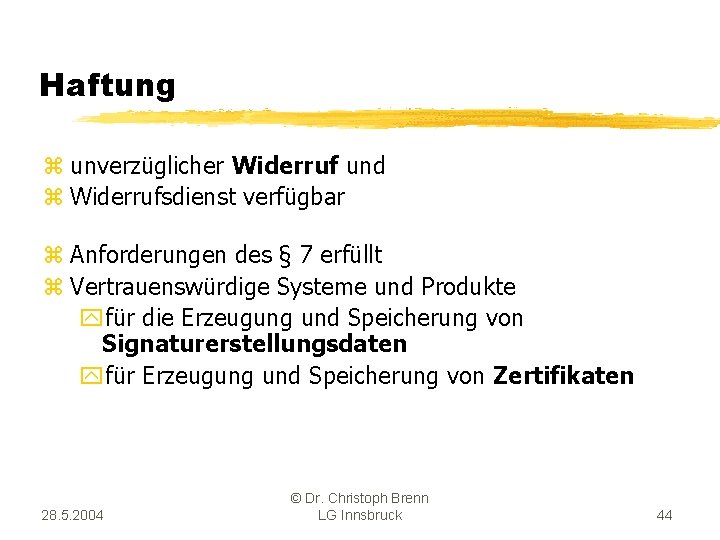 Haftung z unverzüglicher Widerruf und z Widerrufsdienst verfügbar z Anforderungen des § 7 erfüllt