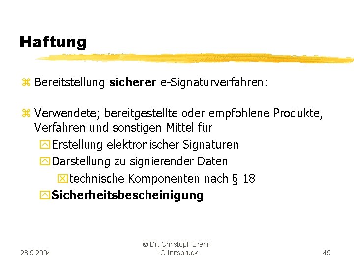 Haftung z Bereitstellung sicherer e-Signaturverfahren: z Verwendete; bereitgestellte oder empfohlene Produkte, Verfahren und sonstigen