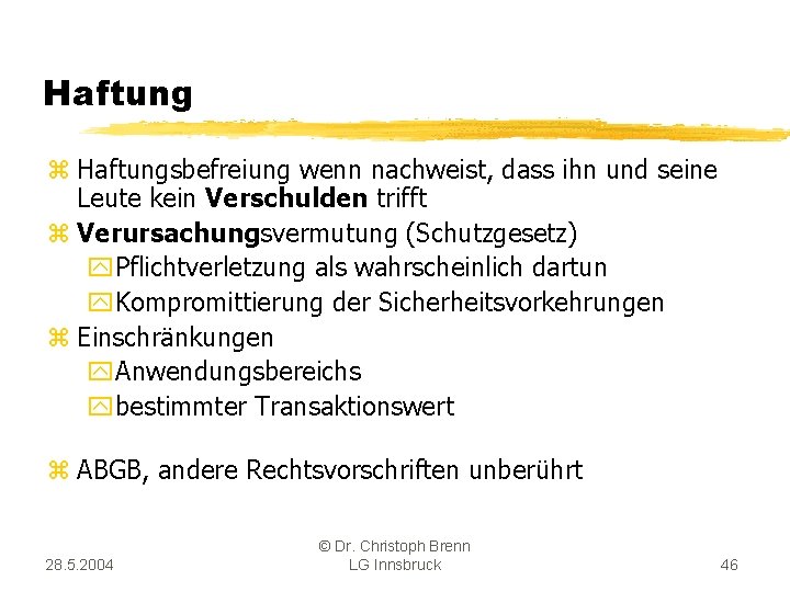 Haftung z Haftungsbefreiung wenn nachweist, dass ihn und seine Leute kein Verschulden trifft z