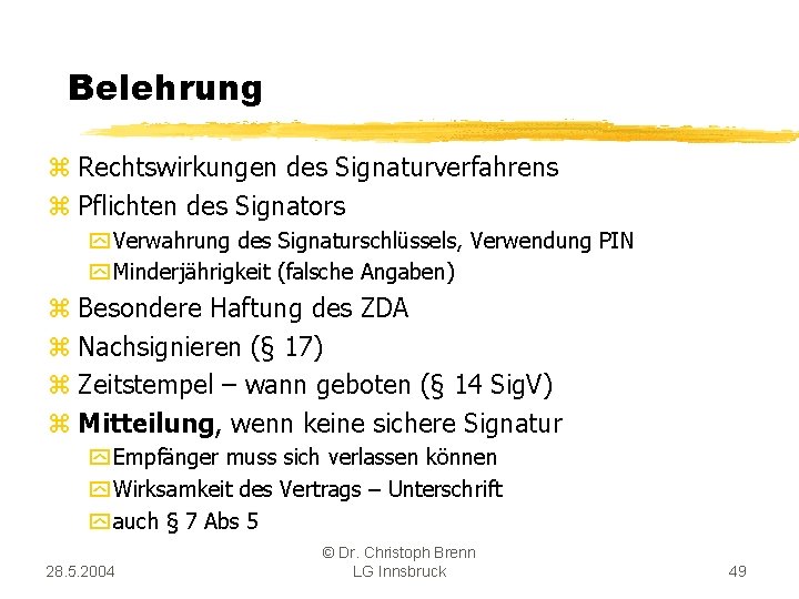 Belehrung z Rechtswirkungen des Signaturverfahrens z Pflichten des Signators y Verwahrung des Signaturschlüssels, Verwendung