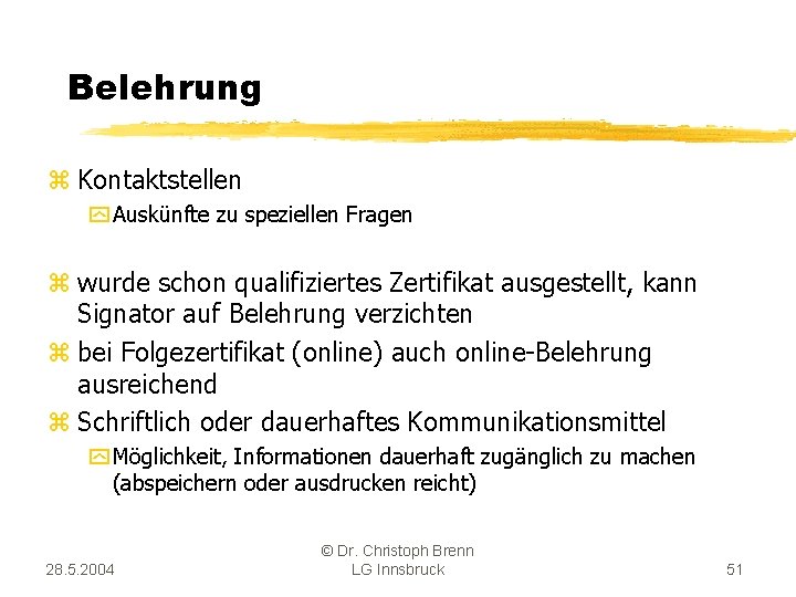 Belehrung z Kontaktstellen y Auskünfte zu speziellen Fragen z wurde schon qualifiziertes Zertifikat ausgestellt,