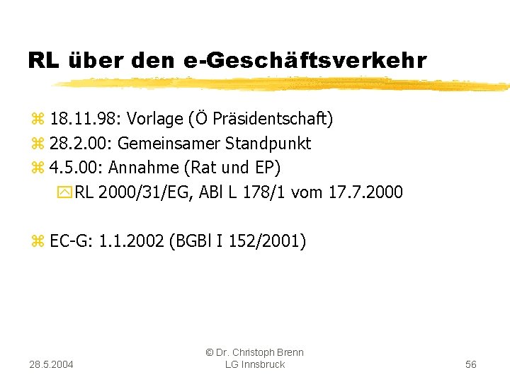 RL über den e-Geschäftsverkehr z 18. 11. 98: Vorlage (Ö Präsidentschaft) z 28. 2.