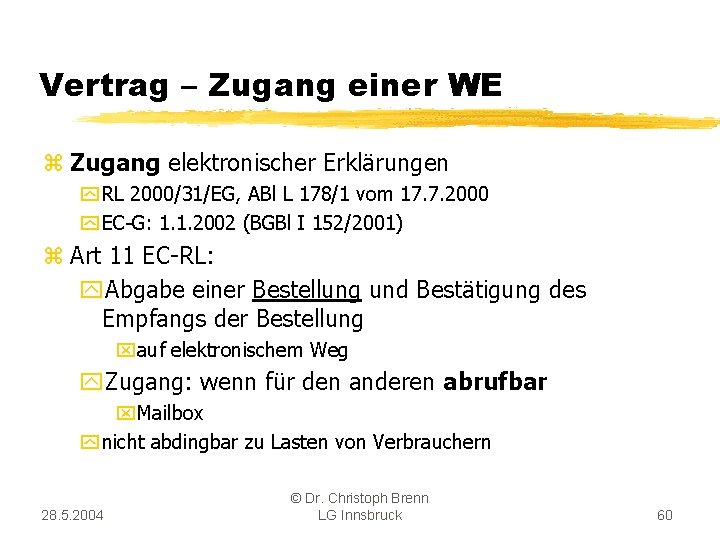 Vertrag – Zugang einer WE z Zugang elektronischer Erklärungen y RL 2000/31/EG, ABl L