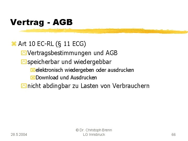 Vertrag - AGB z Art 10 EC-RL (§ 11 ECG) y. Vertragsbestimmungen und AGB