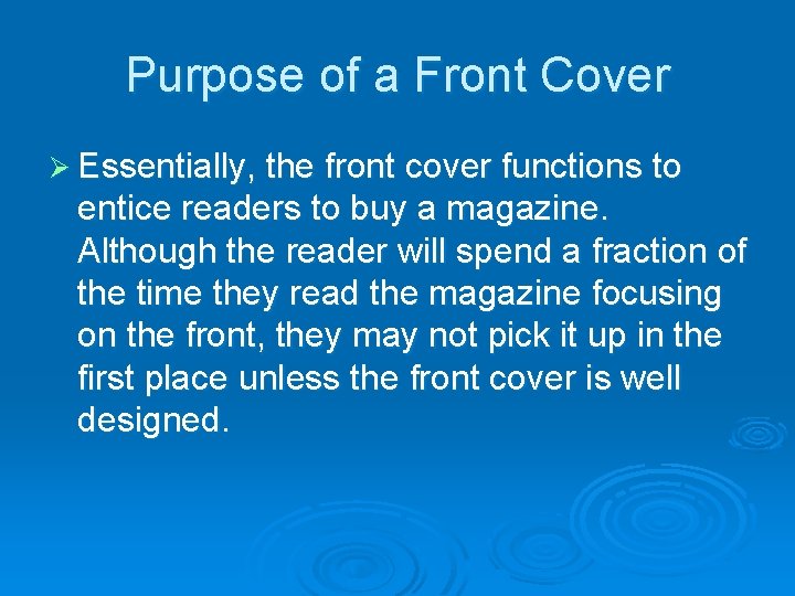 Purpose of a Front Cover Ø Essentially, the front cover functions to entice readers