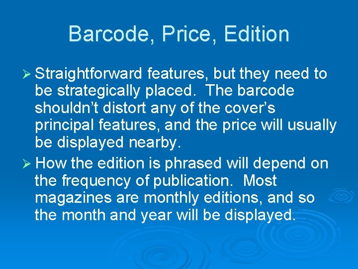 Barcode, Price, Edition Ø Straightforward features, but they need to be strategically placed. The