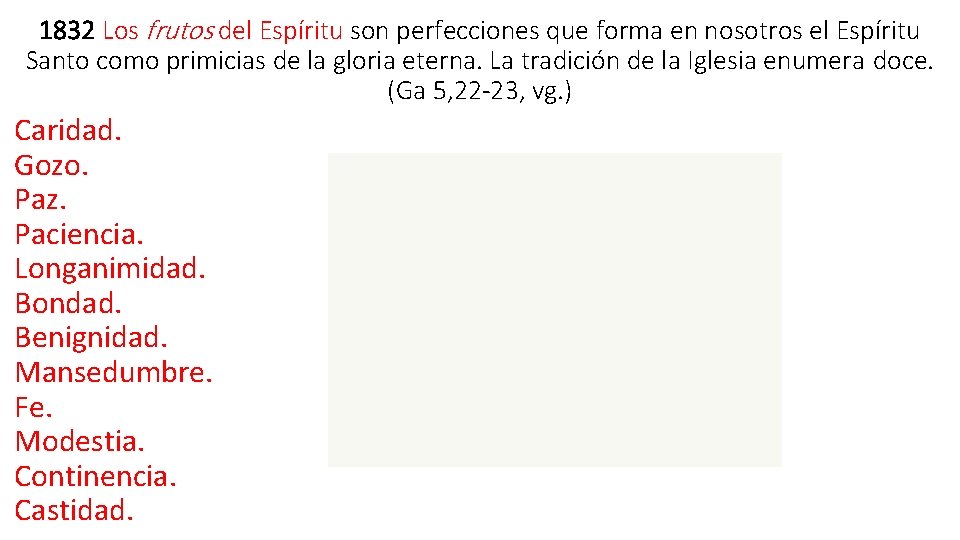 1832 Los frutos del Espíritu son perfecciones que forma en nosotros el Espíritu Santo