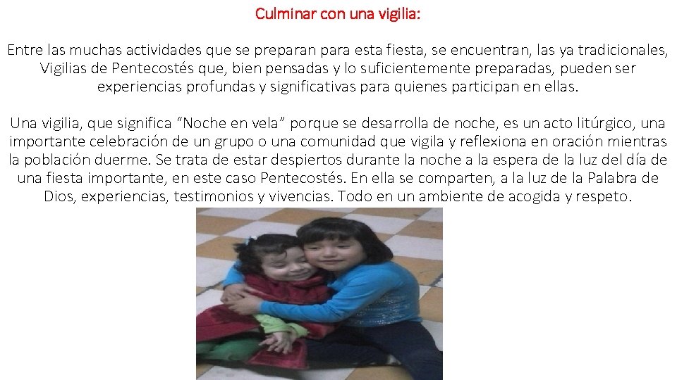 Culminar con una vigilia: Entre las muchas actividades que se preparan para esta fiesta,