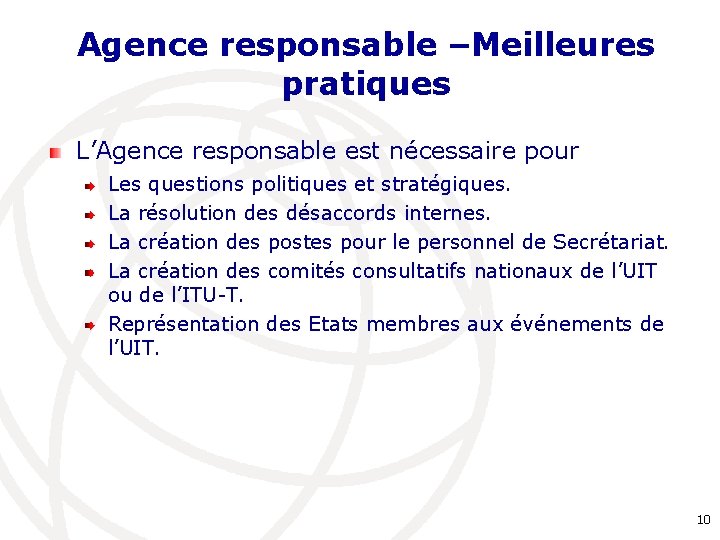 Agence responsable –Meilleures pratiques L’Agence responsable est nécessaire pour Les questions politiques et stratégiques.