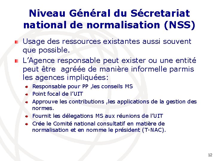 Niveau Général du Sécretariat national de normalisation (NSS) Usage des ressources existantes aussi souvent