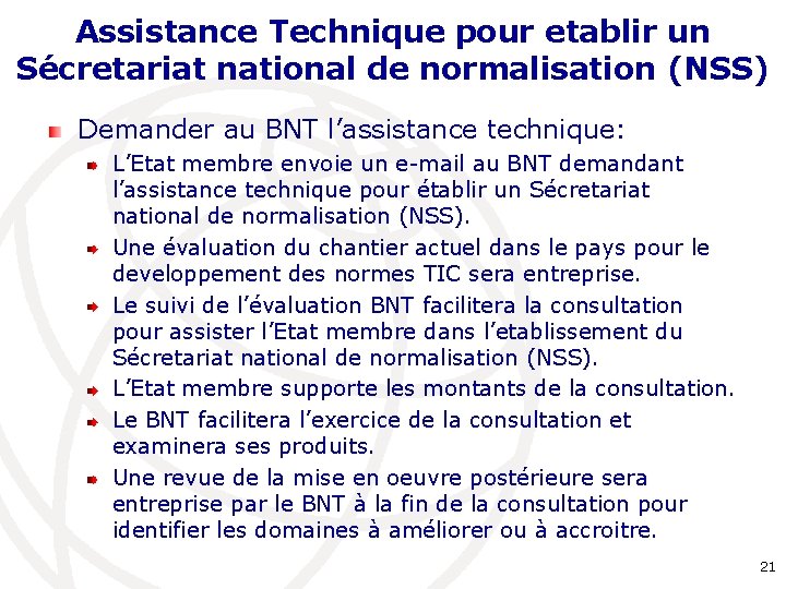 Assistance Technique pour etablir un Sécretariat national de normalisation (NSS) Demander au BNT l’assistance