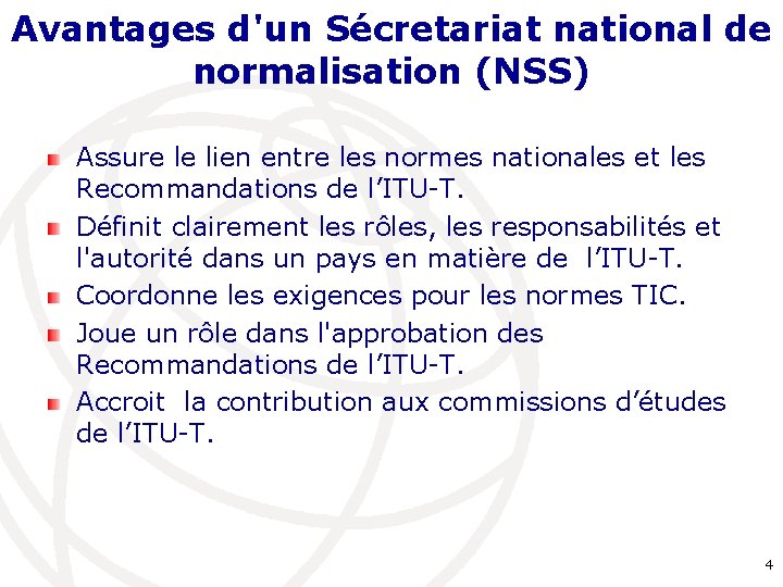 Avantages d'un Sécretariat national de normalisation (NSS) Assure le lien entre les normes nationales